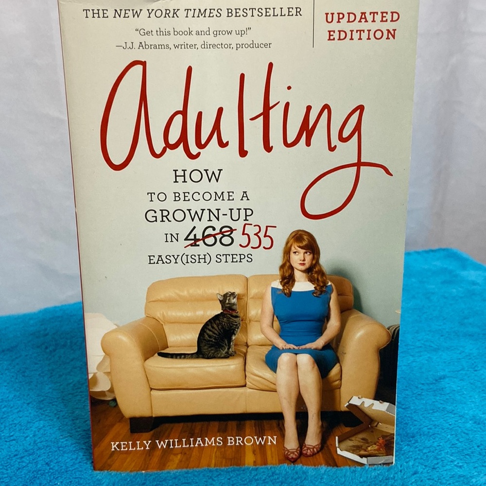 Adulting: How to Become a Grown-up in 535 easy(ish) steps